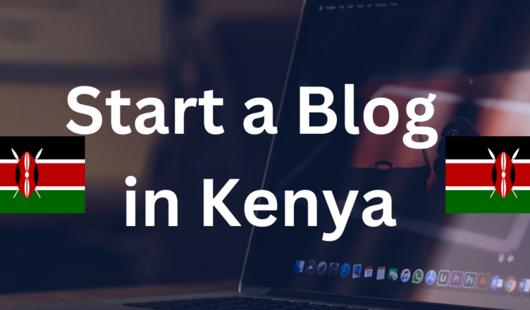 how to start a blog in kenya