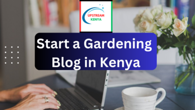 how to start a gardening blog in kenya