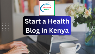 how to start a health blog in kenya