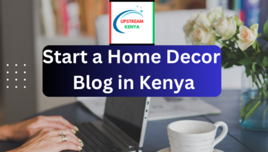 how to start a home decor blog in kenya