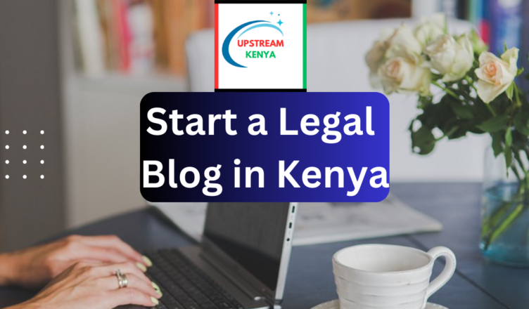 how to start a legal blog in kenya