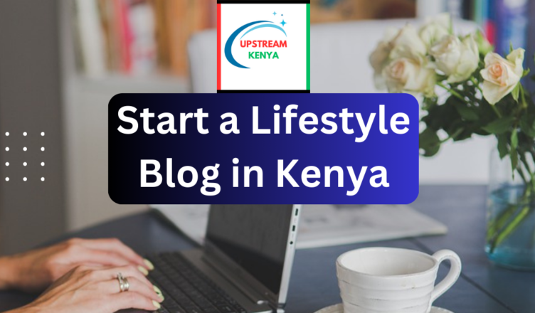 how to start a lifestyle blog in kenya