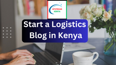 how to start a logistics blog in kenya