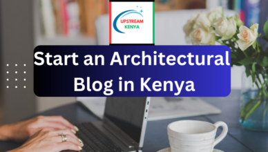 how to start an architectural blog in kenya