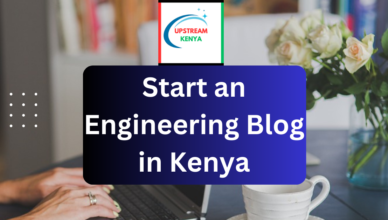 how to start an engineering blog in kenya