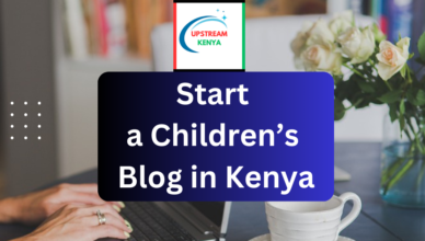 how to start a children blog in kenya