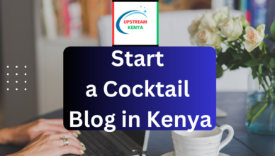 how to start a cocktail blog in kenya