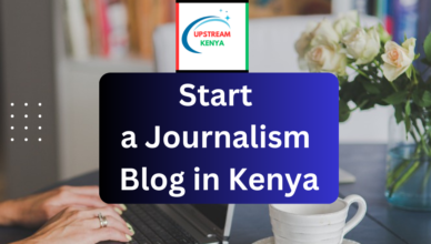 how to start a journalism blog in kenya