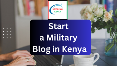 how to start a military blog in kenya