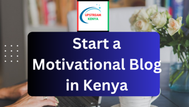 how to start a motivational blog in kenya