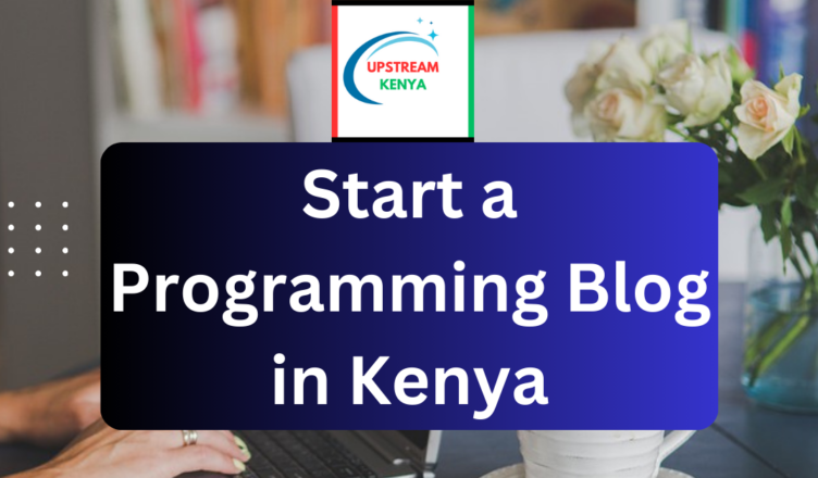 how to start a programming blog in kenya