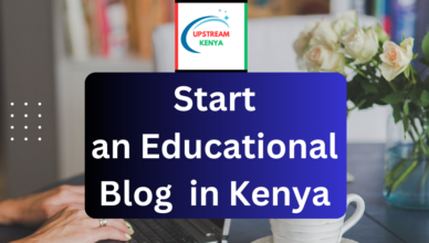 how to start an educational blog in kenya