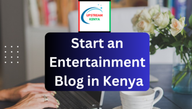 how to start an entertainment blog in kenya