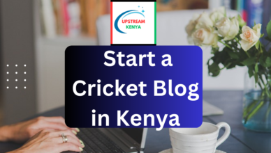 how to start a cricket blog in kenya