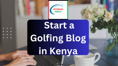 how to start a golf blog in kenya