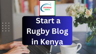 how to start a rugby blog in kenya