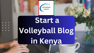 how to start a volleyball blog in kenya