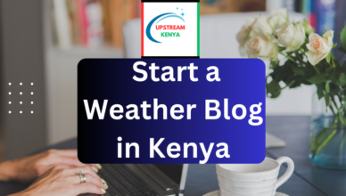 how to start a weather blog in kenya