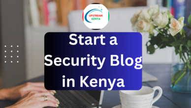 how to start a security blog in kenya